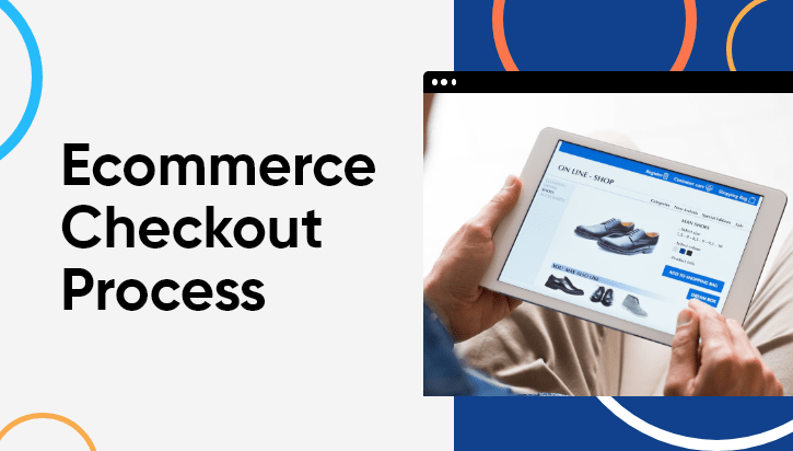 How to Enhance Your Ecommerce Checkout Process to Have a Smooth Customer Experience